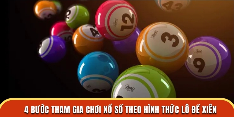 4 bước tham gia chơi xổ số theo hình thức lô đề xiên