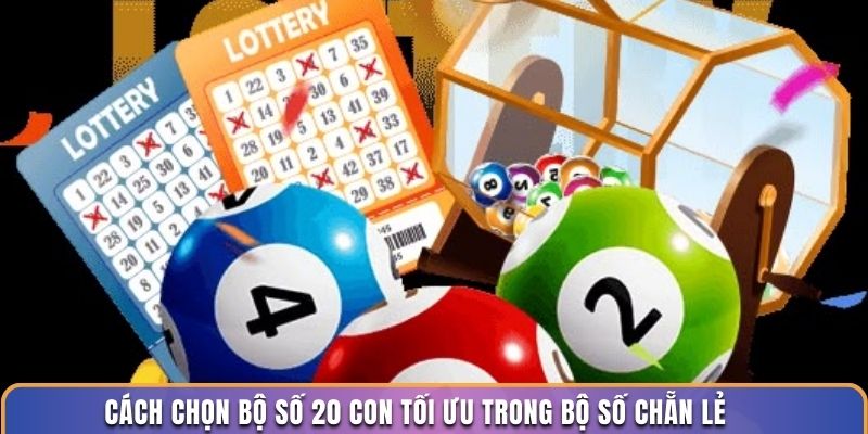 Cách chọn bộ số 20 con tối ưu trong bộ số chẵn lẻ