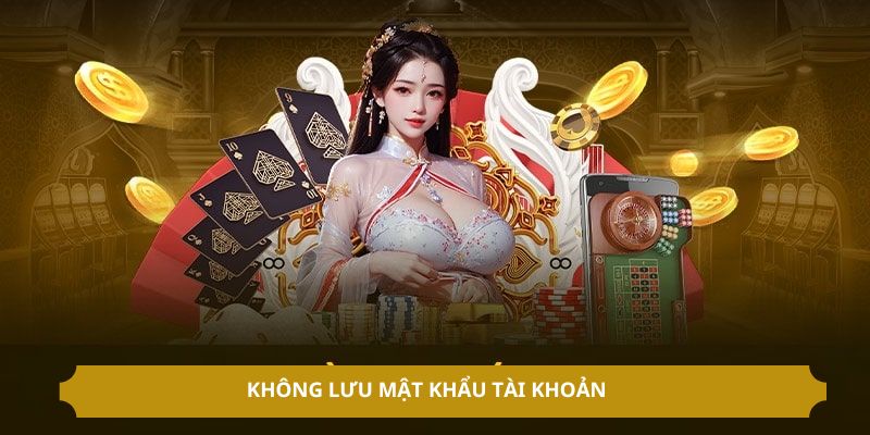 Không lưu mật khẩu tài khoản