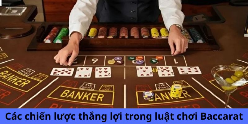 Các chiến lược thắng lợi trong luật chơi Baccarat