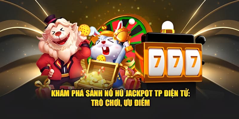 Sảnh game nổ hũ hot nhất 