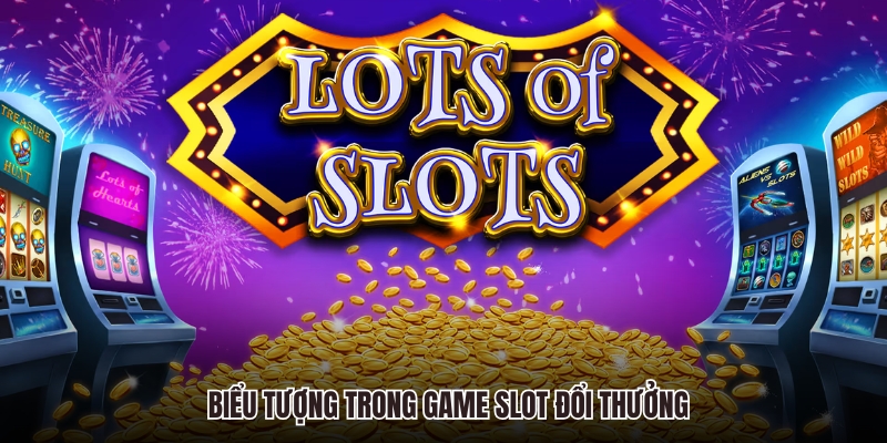 Biểu tượng trong game slot bạn cần nắm