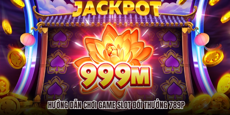 Hướng dẫn chơi game slot