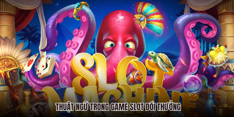 Thuật ngữ trong game slot