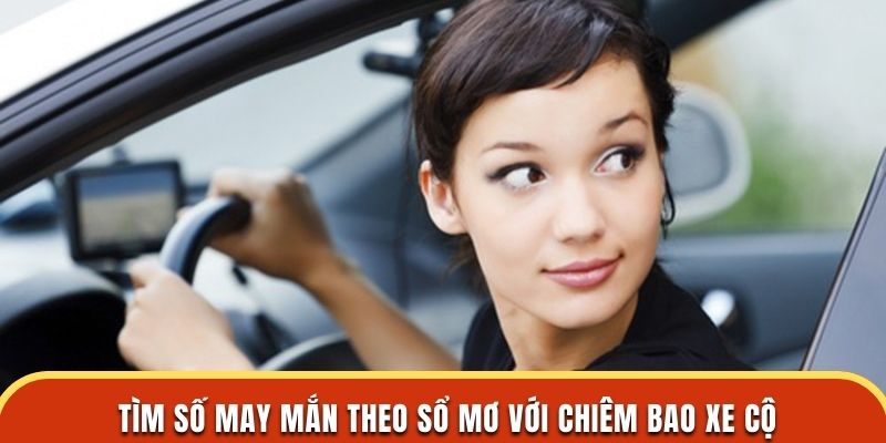 Tìm số may mắn theo sổ mơ với chiêm bao xe cộ